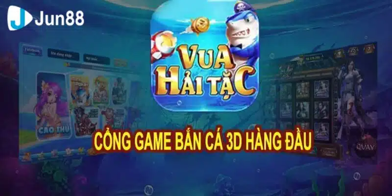 Game Bắn Cá Vua Hải Tặc - Jun88: Bí Kíp Săn Cá