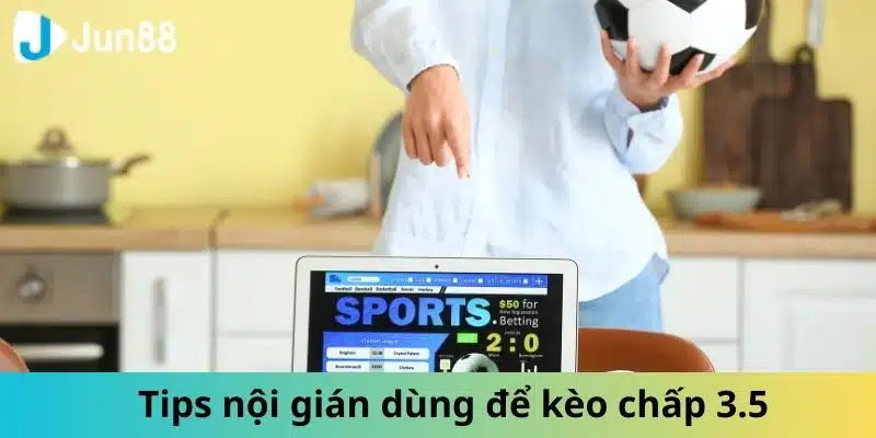 Kèo Chấp 3.5 Là Gì? Cách Đọc Và Một Số Mẹo Thông Dụng Nhất