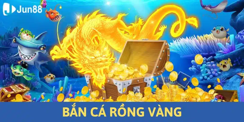 Bắn Cá Rồng Vàng - Trò Chơi Online Sáng Tạo, Tặng Thưởng Lớn