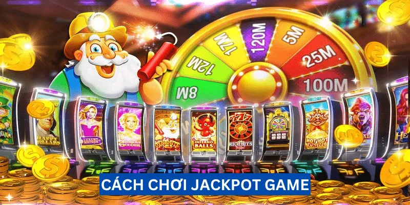 cach-choi-jackpot-game